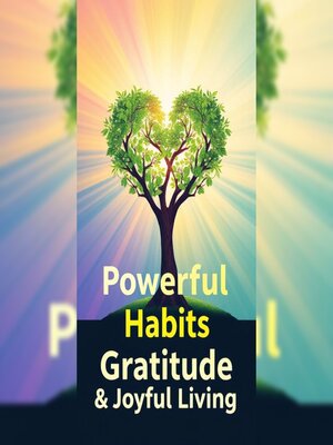 cover image of Powerful Habits  Gratitude Application  Joyful Living--Transform Your World Outlook with 3 Simple Steps